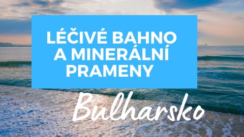 Liečivé bahno a minerálne pramene v Bulharsku